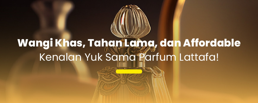 Lattafa Perfume: Kualitas Niche, Harga Tetap Bersahabat