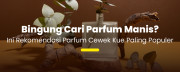 Wangi Manis dan Girly: Daftar Parfum Cewek Kue Terfavorit