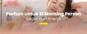 Morning Person Wajib Coba! Parfum Ringan dan Menyegarkan untuk Aktivitas Seharian