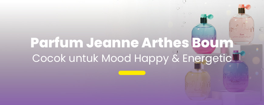 Jeanne Arthes Boum, Parfum Fruity-Floral untuk Tampil Playful & Energik