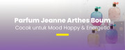 Jeanne Arthes Boum, Parfum Fruity-Floral untuk Tampil Playful & Energik