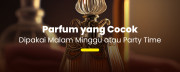 Parfum yang Cocok Dipakai Malam Minggu atau Party Time