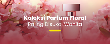 Koleksi Parfum Floral Paling Disukai Wanita