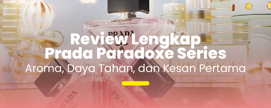 Mewah Tapi Tetap Santai: Review Jujur Prada Paradoxe Series
