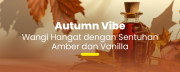 Sensasi Wangi Autumn: Perpaduan Amber dan Vanilla yang Comforting