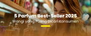 5 Parfum Best-Seller 2025: Wangi yang Paling Dicari Konsumen