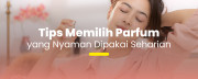 Tips Memilih Parfum Harian yang Nyaman dan Tahan Lama