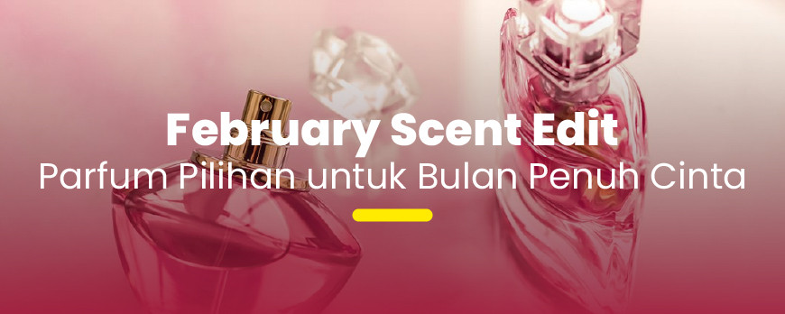 Aroma Februari: Pilihan Parfum untuk Bulan Kasih Sayang
