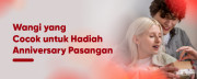 Wangi yang Cocok untuk Hadiah Anniversary Pasangan