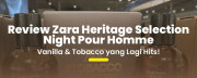 3 Parfum Zara Heritage Selection yang Lagi Diburu: Review Jujur & Lengkap!