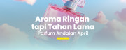 Parfum Wangi Ringan & Long Lasting, Pilihan Tepat untuk April Ini