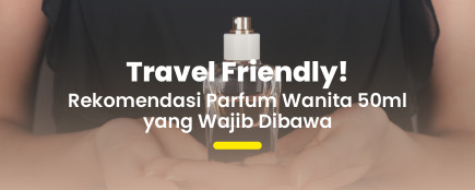 5 Parfum Wanita 50ml Paling Awet untuk Traveling, No More Touch-Up!