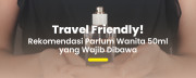 5 Parfum Wanita 50ml Paling Awet untuk Traveling, No More Touch-Up!
