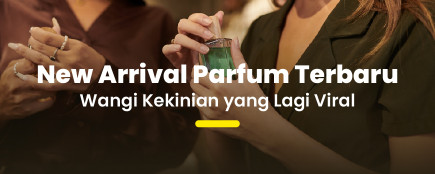 Parfum New Arrival 2026: Tren Aroma Viral yang Lagi Digemari