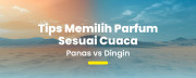 Cuaca Bisa Pengaruhi Aroma Parfum? Ini Tips Memilih yang Tepat