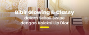 Upgrade Look Kamu: Bibir Mewah & Glowing dengan Lip Icon Christian Dior