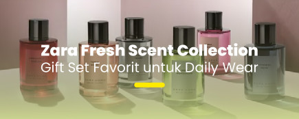 Fresh Vibes Every Day dengan Zara Fresh Scent Collection