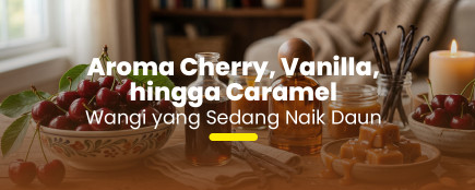 Aroma Cherry, Vanilla, hingga Caramel: Tren Wangi Gourmand yang Sedang Naik Daun