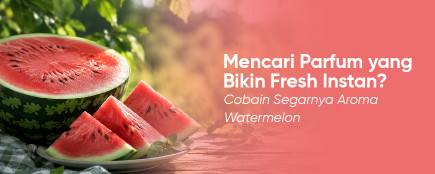 Satu Semprotan yang Mengubah Bad Mood Jadi Fresh: Keajaiban Aroma Watermelon