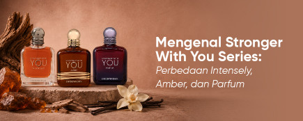 Mana yang Paling Ganteng? Bedah Aroma Stronger With You Intensely, Amber, & Parfum!