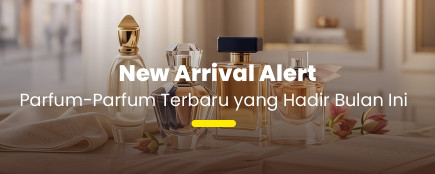 Baru Datang & Siap Jadi Favorit: Deretan Parfum New Arrival Pilihan